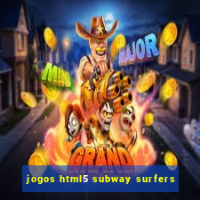 jogos html5 subway surfers